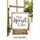 Your Spirit Life by Aliss Cresswell