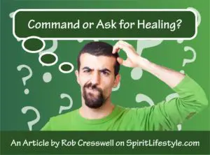 Command or Ask God for healing