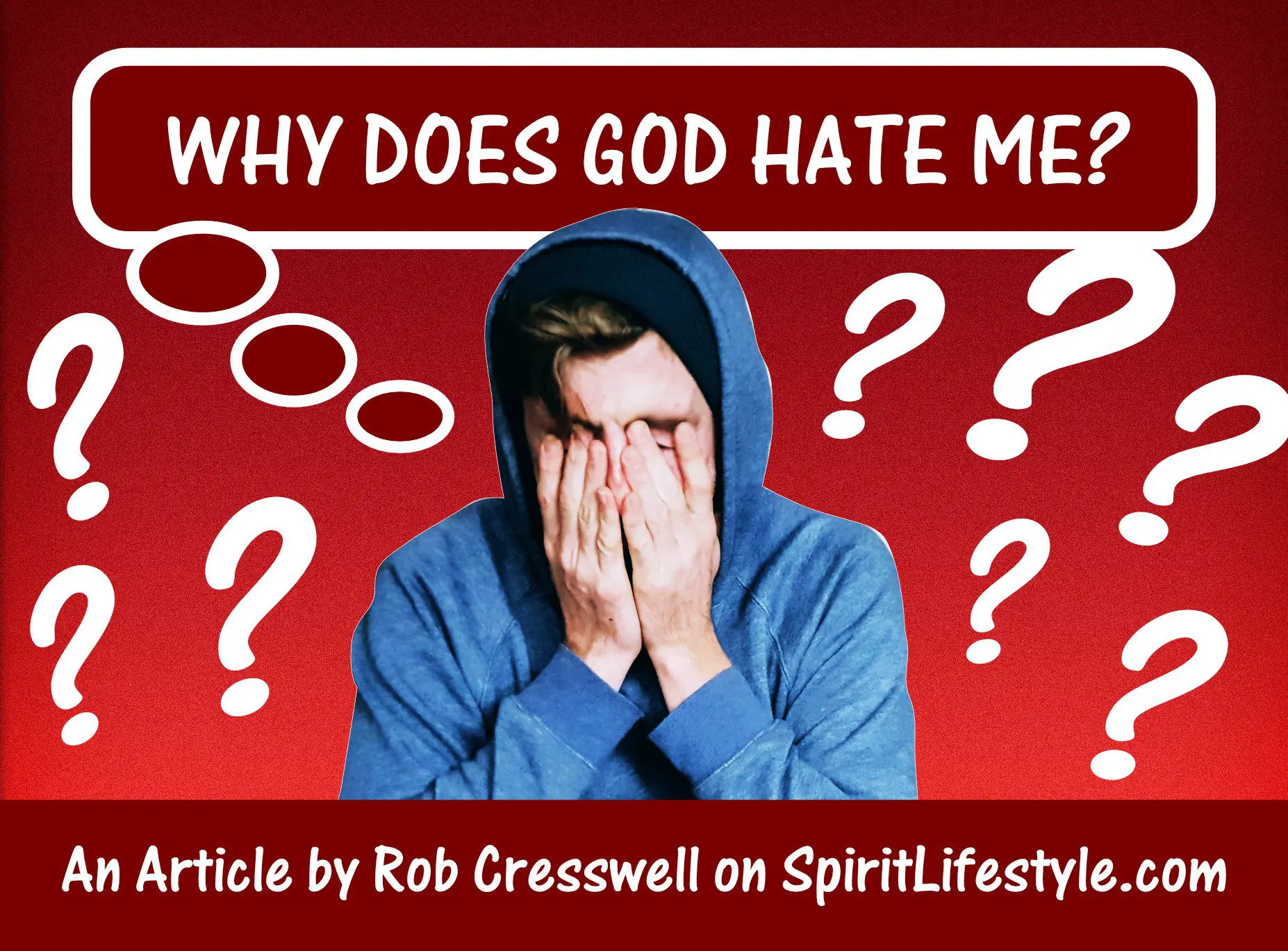 Why does God hate me? An article by Rob Cresswell