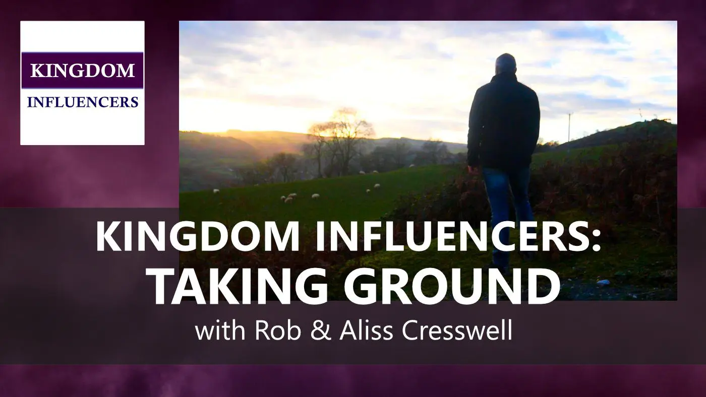 KINGDOM INFLUENCERS: Taking Ground