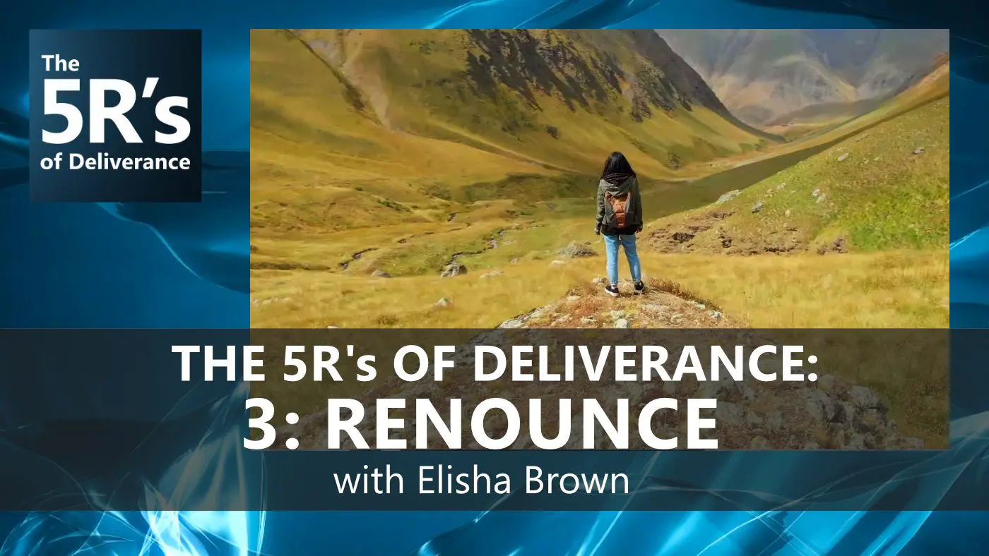 5R’s of Deliverance – E3
