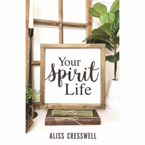Your Spirit Life by Aliss Cresswell