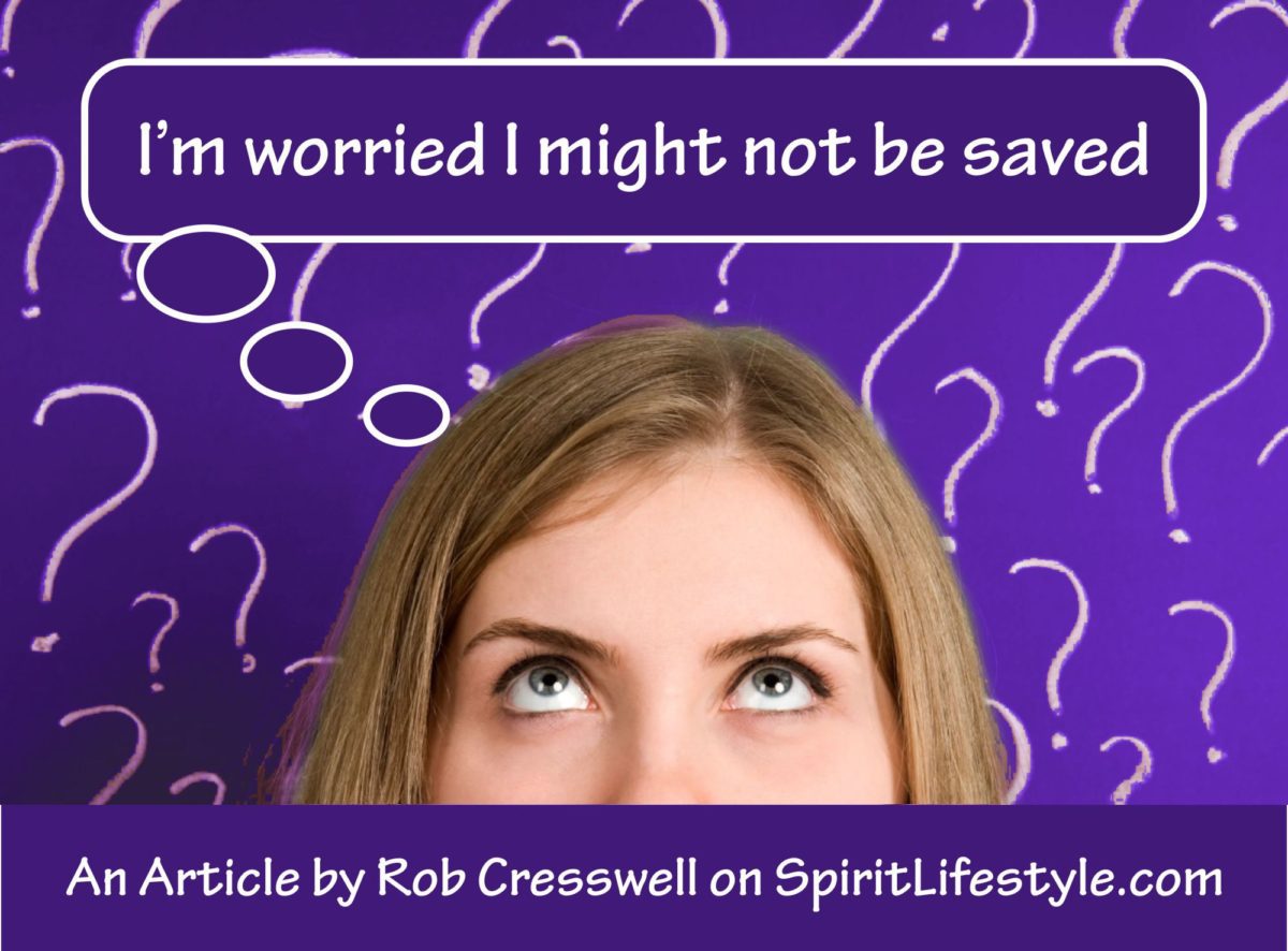 I m Worried I Might Not Be Saved Spirit Lifestyle With Rob Aliss