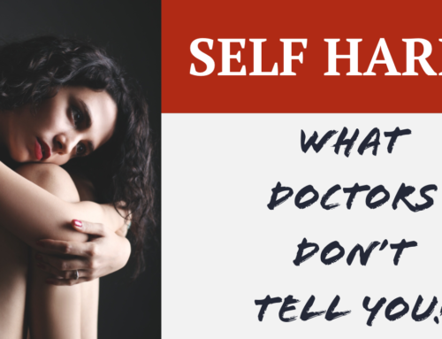 Self-harm – what doctors don’t tell you that could help you