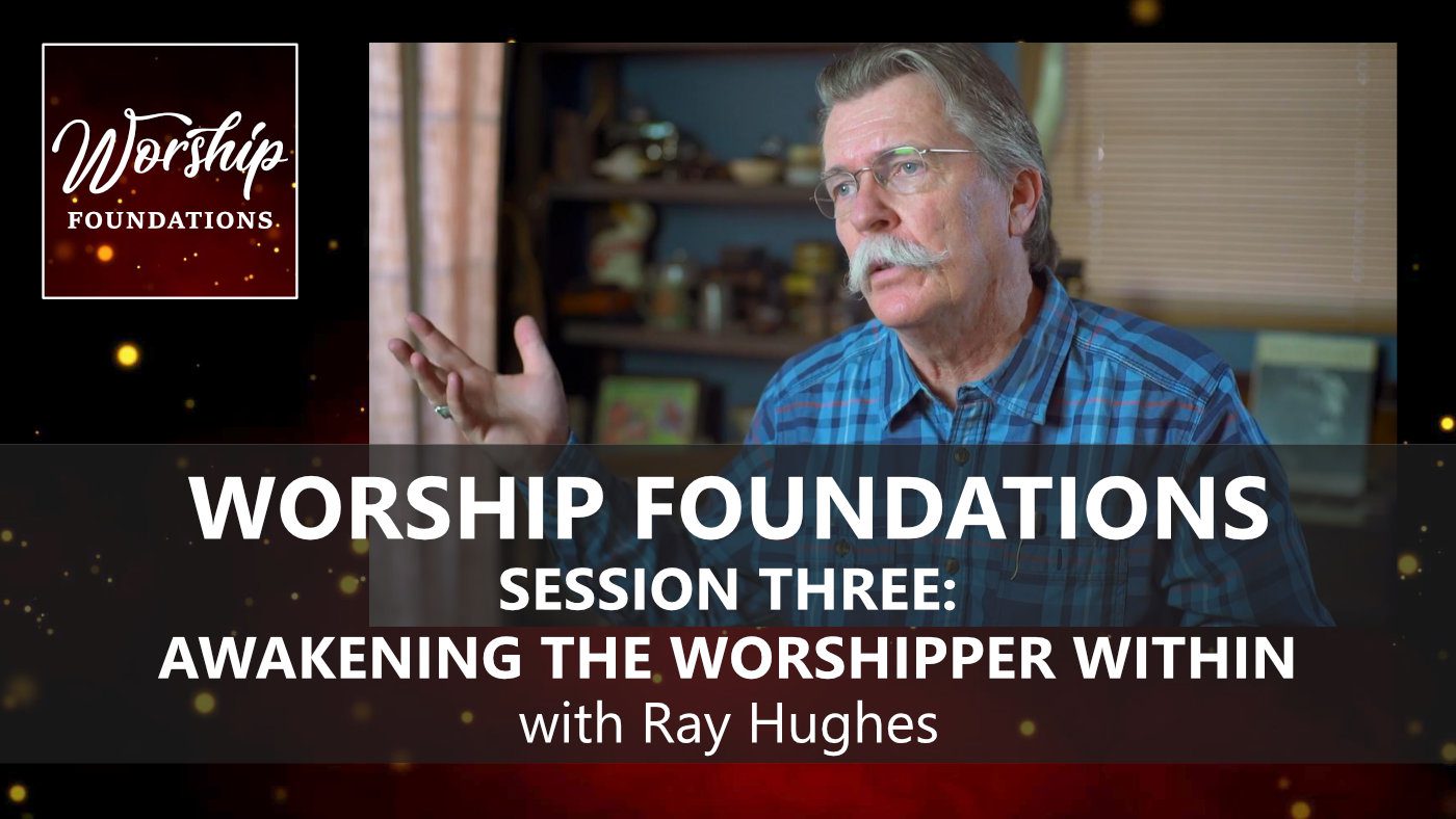 WORSHIP FOUNDATIONS with Ray Hughes