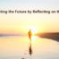 reflecting on the past to navigate the future